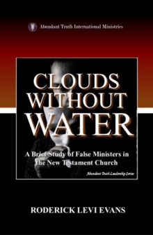 Clouds Without Water: A Brief Study of False Ministers in the New Testament Church