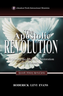 Apostolic Revolution: Exploring the Apostolic Restoration and Reformation