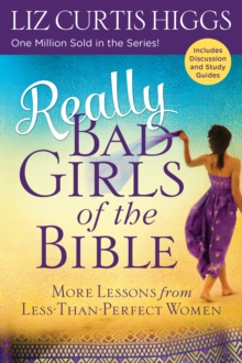 Really Bad Girls of the Bible : More Lessons from Less-Than-Perfect Women, Paperback / softback Book Really Bad Girls of the Bible : More Lessons from Less-Than-Perfect Women, Paperback / softback Book