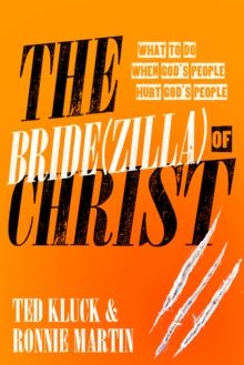 The Bride(Zilla) of Christ : What to Do When God's People Hurt God's People, Paperback / softback Book The Bride(Zilla) of Christ : What to Do When God's People Hurt God's People, Paperback / softback Book