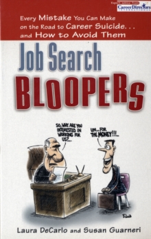Job Search Bloopers : Every Mistake You Can Make on the Road to Career Suicide...and How to Avoid Them, Paperback / softback Book Job Search Bloopers : Every Mistake You Can Make on the Road to Career Suicide...and How to Avoid Them, Paperback / softback Book