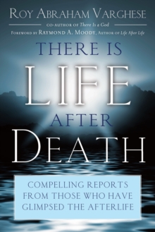 There is Life After Death : Compelling Reports from Those Who Have Glimpsed the Afterlife, Paperback / softback Book There is Life After Death : Compelling Reports from Those Who Have Glimpsed the Afterlife, Paperback / softback Book