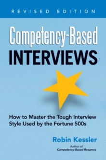 Competency-Based Interviews : How to Master the Tough Interview Style Used by the Fortune 500s