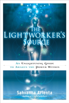Lightworker'S Source : An Enlightening Guide to Awaken the Power within, Paperback / softback Book Lightworker'S Source : An Enlightening Guide to Awaken the Power within, Paperback / softback Book
