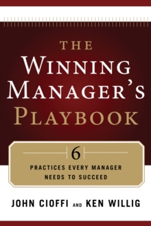 Winning Manager's Playbook : 6 Practices Every Manager Needs to Succeed, Paperback / softback Book Winning Manager's Playbook : 6 Practices Every Manager Needs to Succeed, Paperback / softback Book