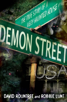 Demon Street USA : The True Story of a Very Haunted House