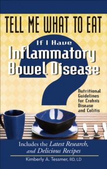 Tell Me What to Eat If I Have Inflammatory Bowel Disease : Nutritional Guidelines for Crohn's Disease and Colitis