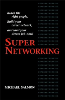 Supernetworking : Reach to Right People Build Your Career Network and Land Your Dream Job Now!