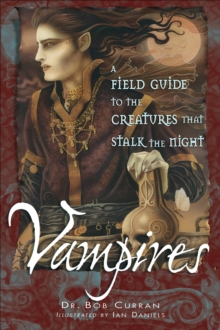 Vampires : A Field Guide to the Creatures that Stalk the Night