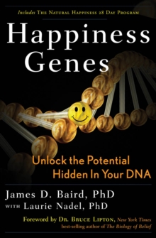 Happiness Genes : Unlock The Positive Potential Hidden In Your DNA