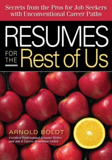 Resumes for the Rest of Us : Secrets from the Pros for Job Seekers Unconventional Career Paths