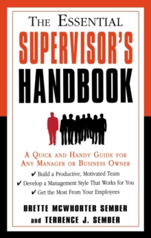 The Essential Supervisor's Handbook : A Quick and Handy Guide for Any Manager Or Business Owner