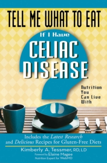 Tell Me What To Eat If I Have Celiac Disease : Nutrition You Can Live With