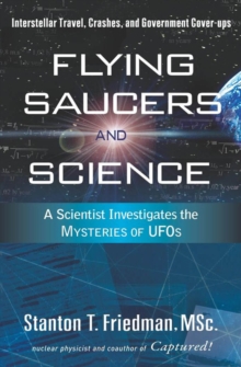 Flying Saucers And Science : A Scientist Investigates The Mysteries Of UFOs