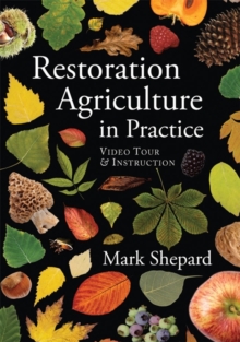 Restoration Agriculture in Practice : Video Tour & Instruction