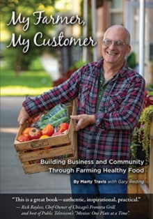 My Farmer, My Customer : Building Business & Community Through Farming Healthy Food