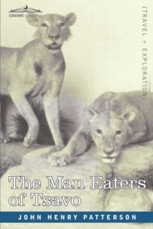 The Man Eaters Of Tsavo And Other East African Adventures