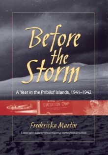 Before the Storm : A Year in the Pribilof Islands, 1941-1942