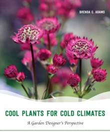 Cool Plants for Cold Climates : A Garden Designer's Perspective