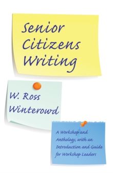 Senior Citizens Writing : A Workshop and Anthology, with an Introduction and Guide for Workshop Leaders