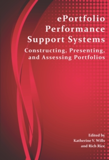 ePortfolio Performance Support Systems : Constructing, Presenting, and Assessing Portfolios