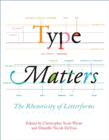 Type Matters : The Rhetoricity of Letterforms