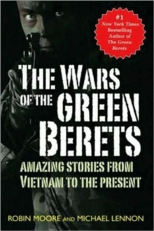 The Wars of the Green Berets : Amazing Stories from Vietnam to the Present Day, Paperback / softback Book The Wars of the Green Berets : Amazing Stories from Vietnam to the Present Day, Paperback / softback Book