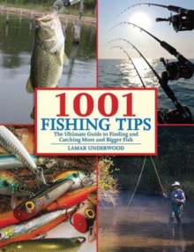 1001 Fishing Tips : The Ultimate Guide to Finding and Catching More and Bigger Fish, Paperback / softback Book 1001 Fishing Tips : The Ultimate Guide to Finding and Catching More and Bigger Fish, Paperback / softback Book