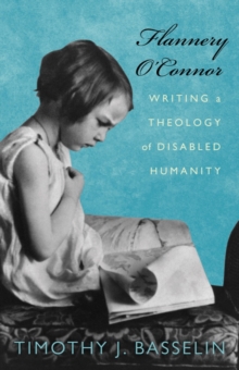 Flannery O'Connor : Writing a Theology of Disabled Humanity, Hardback Book Flannery O'Connor : Writing a Theology of Disabled Humanity, Hardback Book