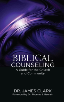 Biblical Counseling : A Guide for the Church and Community