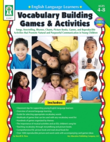 English Language Learners: Vocabulary Building Games & Activities, Ages 4 - 8 : Songs, Storytelling, Rhymes, Chants, Picture Books, Games, and Reproducible Activities that Promote Natural and Purposef