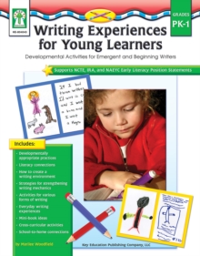 Writing Experiences for Young Learners, Grades PK - 1 : Developmental Activities for Emergent and Beginning Writers