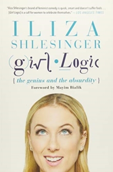 Girl Logic : The Genius and the Absurdity, Paperback Book Girl Logic : The Genius and the Absurdity, Paperback Book