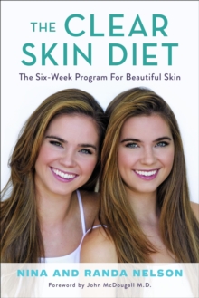 The Clear Skin Diet : The Six-Week Program for Beautiful Skin: Foreword by John McDougall M.D.