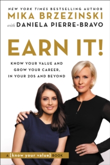 Earn It! : Know Your Value and Grow Your Career, in Your 20s and Beyond, Paperback / softback Book Earn It! : Know Your Value and Grow Your Career, in Your 20s and Beyond, Paperback / softback Book