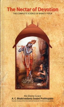 The Nectar of Devotion : The Complete Science of Bhakti Yoga
