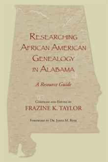 Researching African American Genealogy in Alabama : A Resource Guide