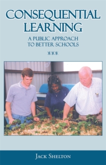 Consequential Learning : A Public Approach to Better Schools