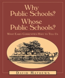 Why Public Schools? Whose Public Schools? : What Early Communities Have To Tell Us