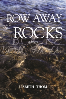 Row Away from the Rocks : A Novel