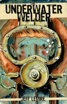 The Underwater Welder, Paperback / softback Book The Underwater Welder, Paperback / softback Book