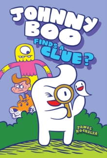 Johnny Boo Finds A Clue : Johnny Boo Book 11