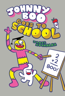 Johnny Boo Goes to School : Johnny Boo Book 13