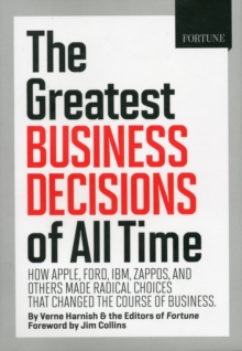 FORTUNE the 20 Smartest Business Decisions of All Time : How Apple, Ford, IBM, WalMart, and Others Made Radical Choices That Changed the Course of Business, Hardback Book FORTUNE the 20 Smartest Business Decisions of All Time : How Apple, Ford, IBM, WalMart, and Others Made Radical Choices That Changed the Course of Business, Hardback Book