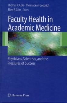 Faculty Health in Academic Medicine : Physicians, Scientists, and the Pressures of Success