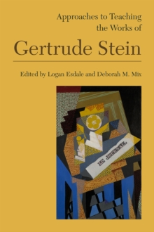 Approaches to Teaching the Works of Gertrude Stein, Hardback Book Approaches to Teaching the Works of Gertrude Stein, Hardback Book