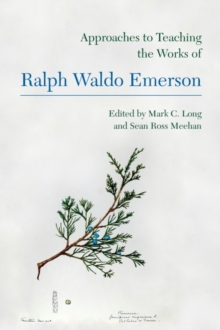 Approaches to Teaching the Works of Ralph Waldo Emerson, Paperback / softback Book Approaches to Teaching the Works of Ralph Waldo Emerson, Paperback / softback Book