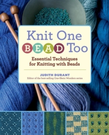 Knit One, Bead Too : Essential Techniques for Knitting with Beads