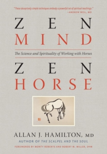 Zen Mind, Zen Horse : The Science and Spirituality of Working with Horses