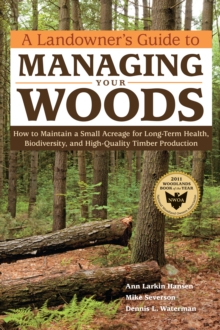 Landowner's Guide to Managing Your Woods, Paperback / softback Book Landowner's Guide to Managing Your Woods, Paperback / softback Book